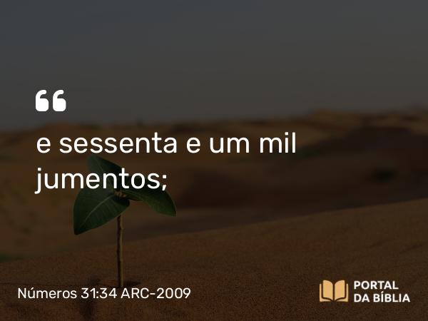 Números 31:34 ARC-2009 - e sessenta e um mil jumentos;