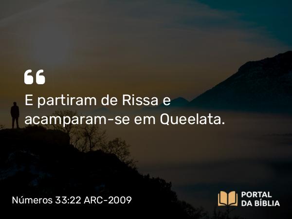 Números 33:22 ARC-2009 - E partiram de Rissa e acamparam-se em Queelata.