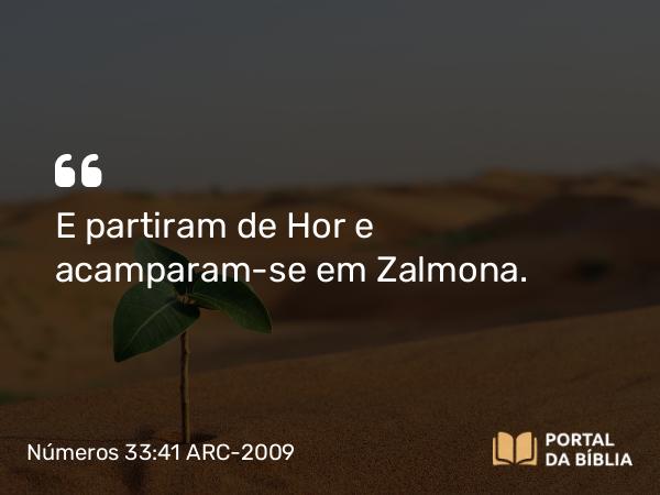 Números 33:41 ARC-2009 - E partiram de Hor e acamparam-se em Zalmona.