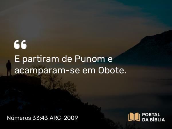 Números 33:43 ARC-2009 - E partiram de Punom e acamparam-se em Obote.