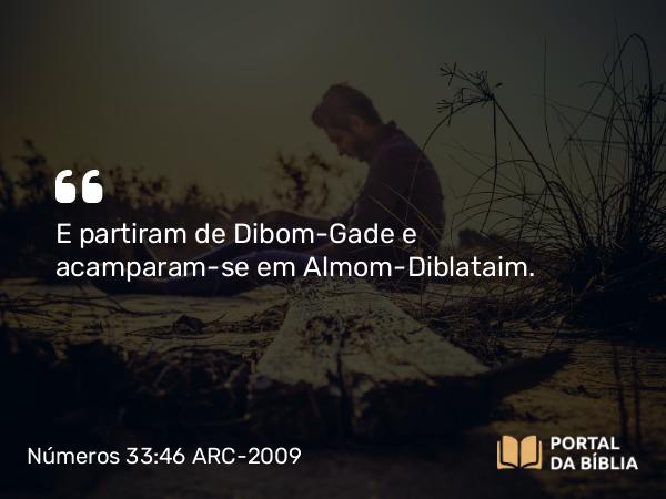 Números 33:46 ARC-2009 - E partiram de Dibom-Gade e acamparam-se em Almom-Diblataim.