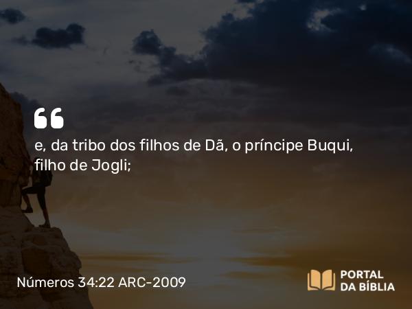 Números 34:22 ARC-2009 - e, da tribo dos filhos de Dã, o príncipe Buqui, filho de Jogli;