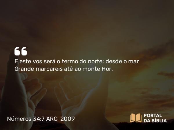 Números 34:7 ARC-2009 - E este vos será o termo do norte: desde o mar Grande marcareis até ao monte Hor.