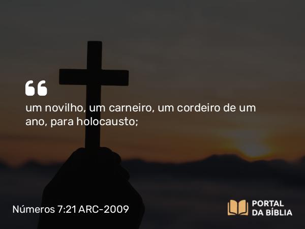 Números 7:21 ARC-2009 - um novilho, um carneiro, um cordeiro de um ano, para holocausto;