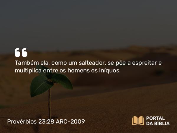 Provérbios 23:28 ARC-2009 - Também ela, como um salteador, se põe a espreitar e multiplica entre os homens os iníquos.