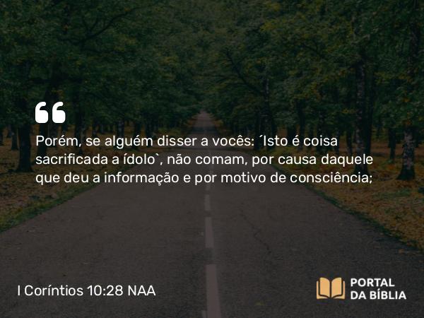 I Coríntios 10:28 NAA - Porém, se alguém disser a vocês: 