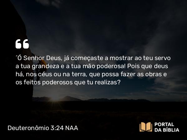 Deuteronômio 3:24 NAA - 