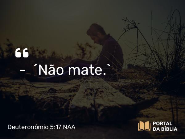 Deuteronômio 5:17-19 NAA - — 