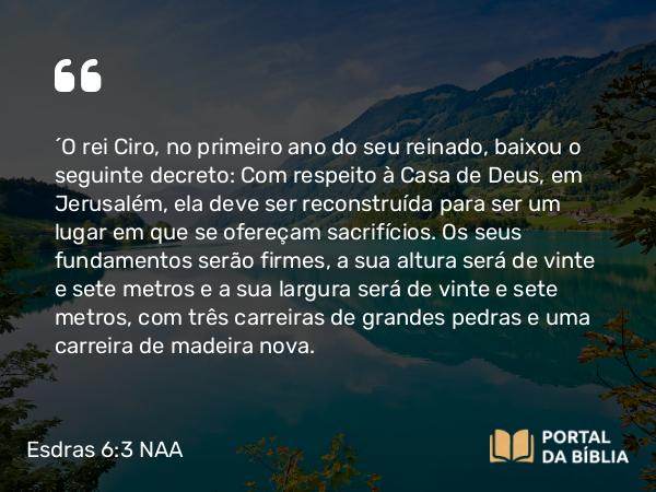 Esdras 6:3 NAA - 