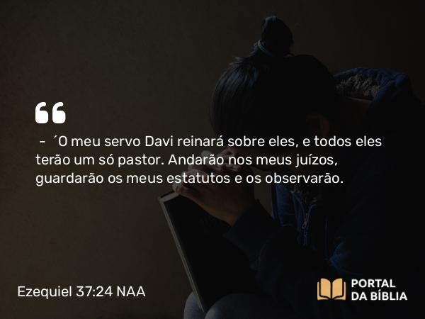 Ezequiel 37:24-25 NAA - — 