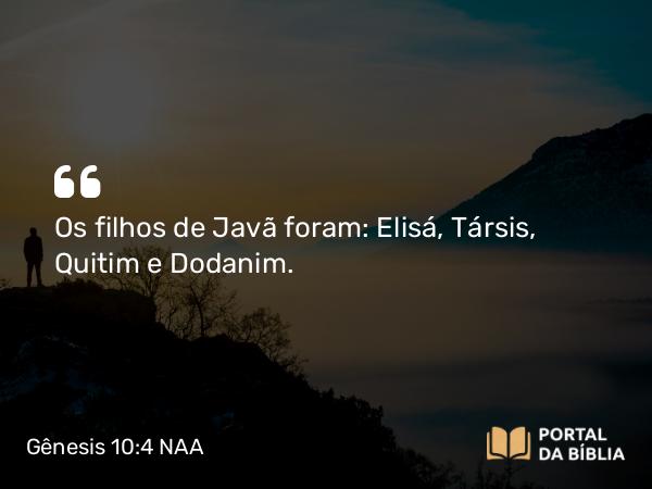 Gênesis 10:4 NAA - Os filhos de Javã foram: Elisá, Társis, Quitim e Dodanim.