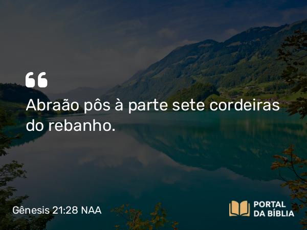 Gênesis 21:28 NAA - Abraão pôs à parte sete cordeiras do rebanho.