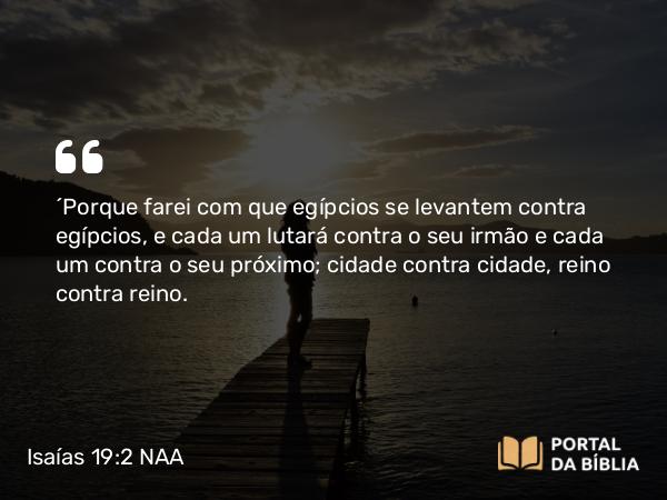 Isaías 19:2 NAA - 