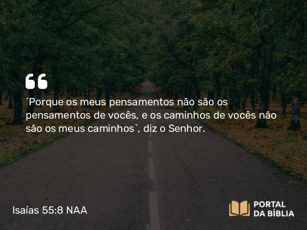 Isaías 55:8 NAA - 