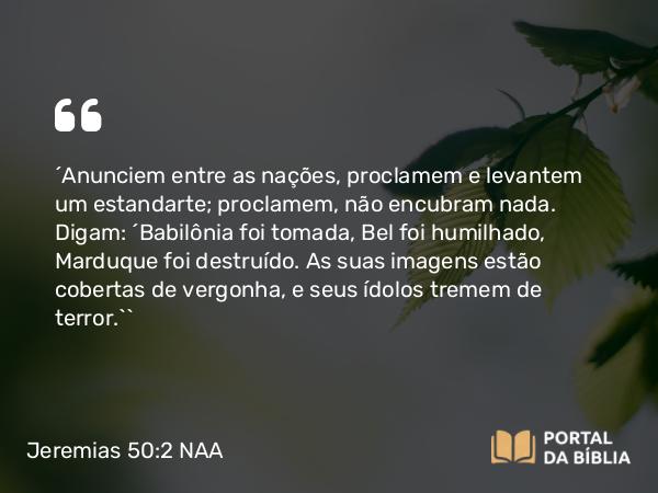 Jeremias 50:2 NAA - 