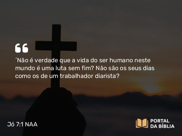 Jó 7:1 NAA - 