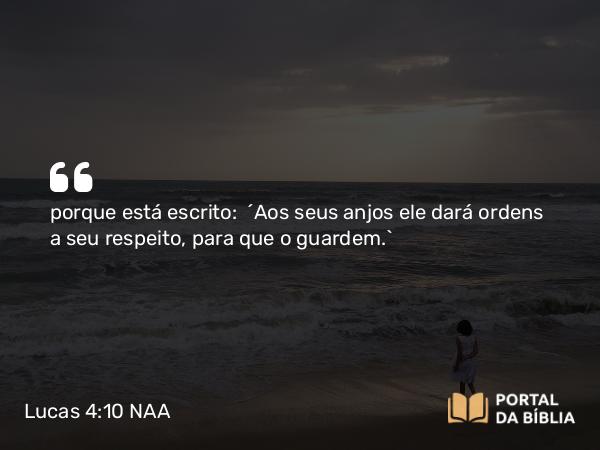 Lucas 4:10-11 NAA - porque está escrito: 