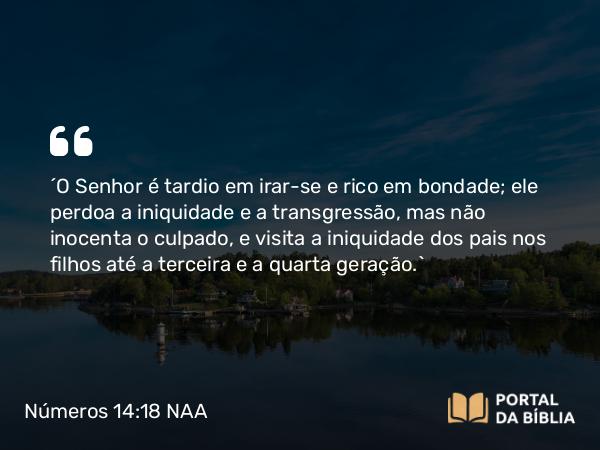 Números 14:18-19 NAA - 