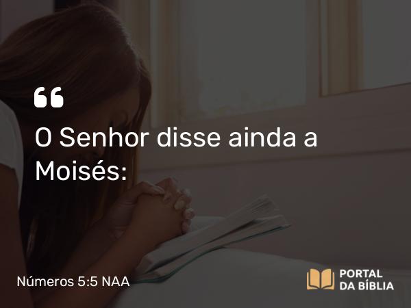 Números 5:5-8 NAA - O Senhor disse ainda a Moisés: