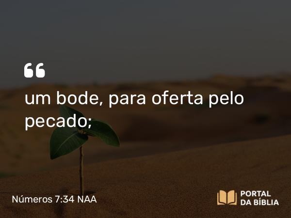 Números 7:34 NAA - um bode, para oferta pelo pecado;