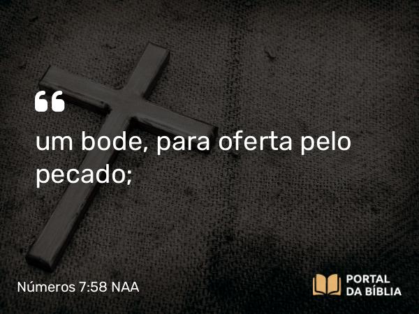 Números 7:58 NAA - um bode, para oferta pelo pecado;