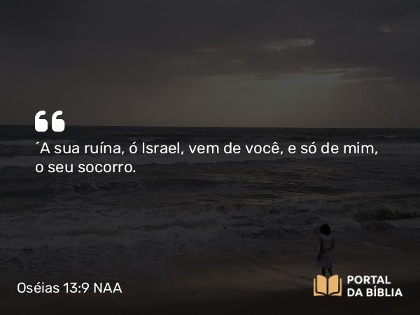 Oséias 13:9 NAA - 