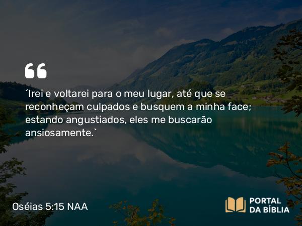 Oséias 5:15 NAA - 