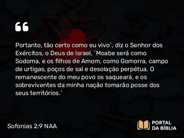 Sofonias 2:9 NAA - Portanto, tão certo como eu vivo