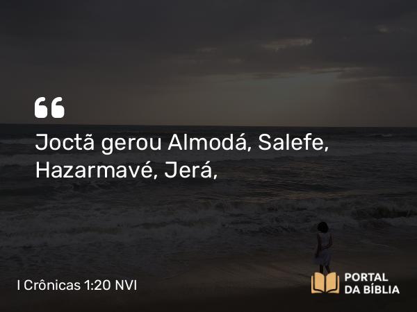 I Crônicas 1:20 NVI - Joctã gerou Almodá, Salefe, Hazarmavé, Jerá,