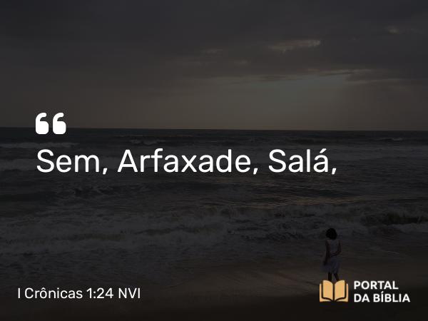 I Crônicas 1:24-27 NVI - Sem, Arfaxade, Salá,