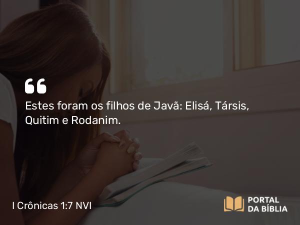 I Crônicas 1:7 NVI - Estes foram os filhos de Javã: Elisá, Társis, Quitim e Rodanim.