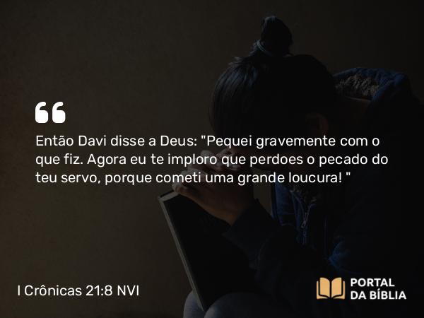 I Crônicas 21:8 NVI - Então Davi disse a Deus: 