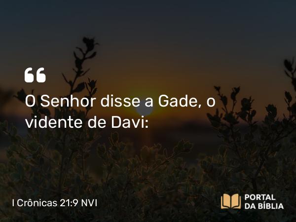 I Crônicas 21:9 NVI - O Senhor disse a Gade, o vidente de Davi: