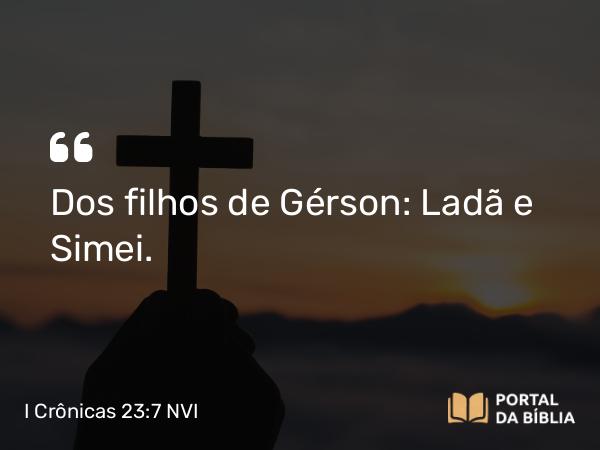 I Crônicas 23:7 NVI - Dos filhos de Gérson: Ladã e Simei.