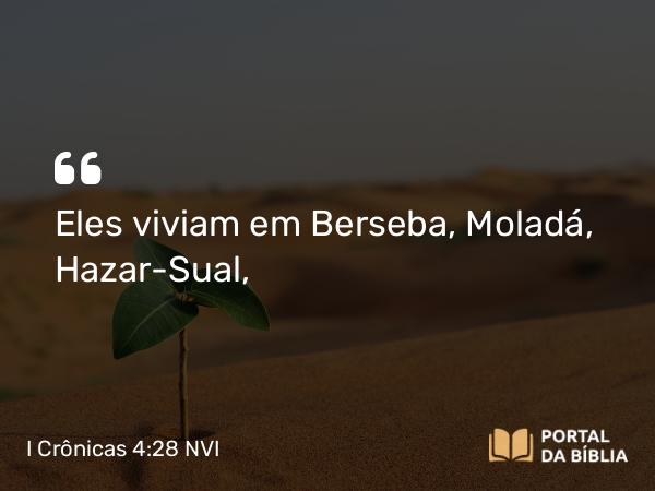 I Crônicas 4:28 NVI - Eles viviam em Berseba, Moladá, Hazar-Sual,