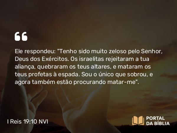 I Reis 19:10 NVI - Ele respondeu: 