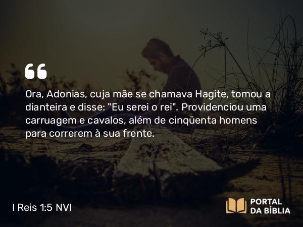 I Reis 1:5-9 NVI - Ora, Adonias, cuja mãe se chamava Hagite, tomou a dianteira e disse: 