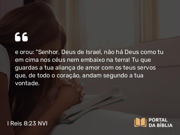 I Reis 8:23 NVI - e orou: 