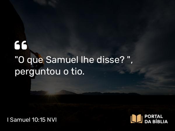 I Samuel 10:15 NVI - 