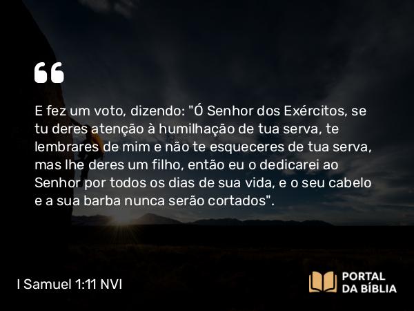 I Samuel 1:11 NVI - E fez um voto, dizendo: 