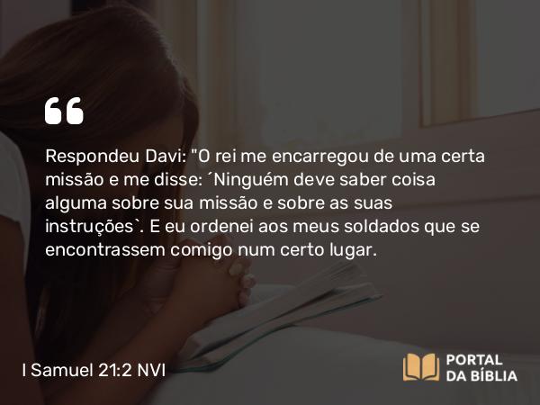 I Samuel 21:2 NVI - Respondeu Davi: 