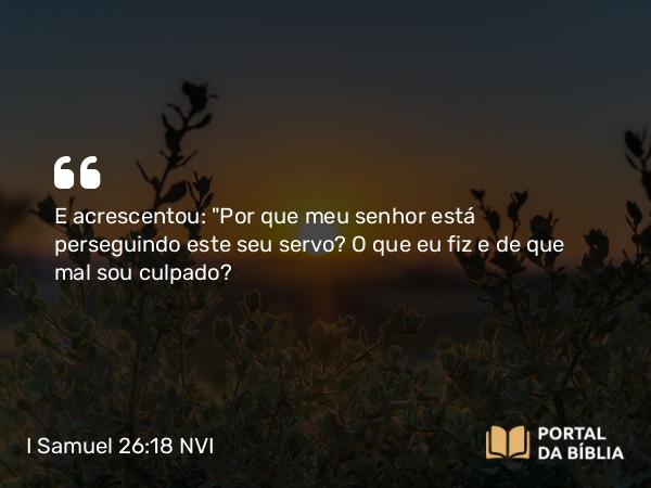 I Samuel 26:18 NVI - E acrescentou: 