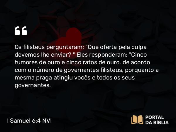 I Samuel 6:4 NVI - Os filisteus perguntaram: 