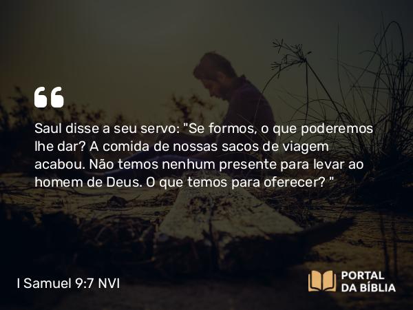 I Samuel 9:7 NVI - Saul disse a seu servo: 