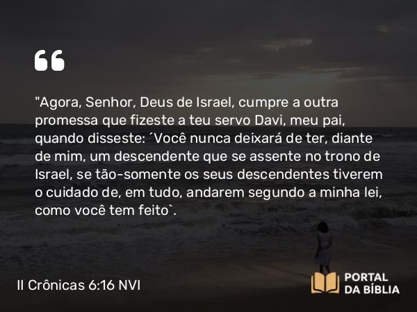 II Crônicas 6:16 NVI - 