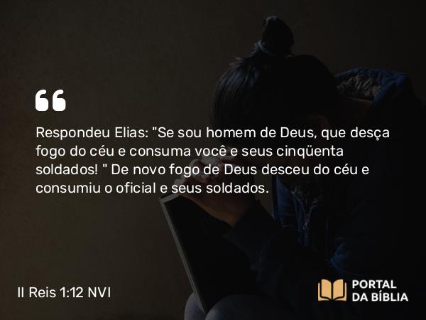 II Reis 1:12 NVI - Respondeu Elias: 