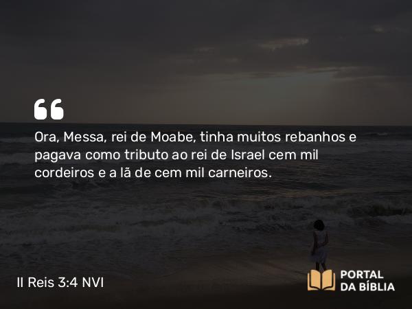 II Reis 3:4 NVI - Ora, Messa, rei de Moabe, tinha muitos rebanhos e pagava como tributo ao rei de Israel cem mil cordeiros e a lã de cem mil carneiros.