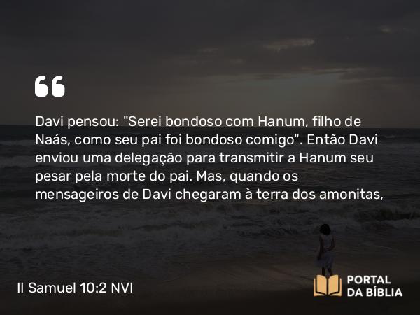 II Samuel 10:2 NVI - Davi pensou: 