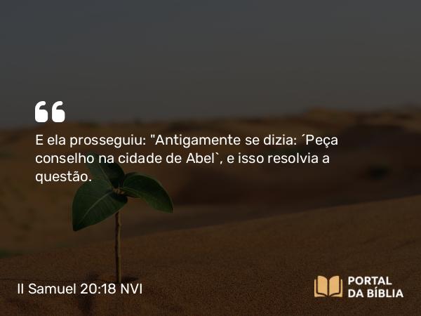 II Samuel 20:18 NVI - E ela prosseguiu: 