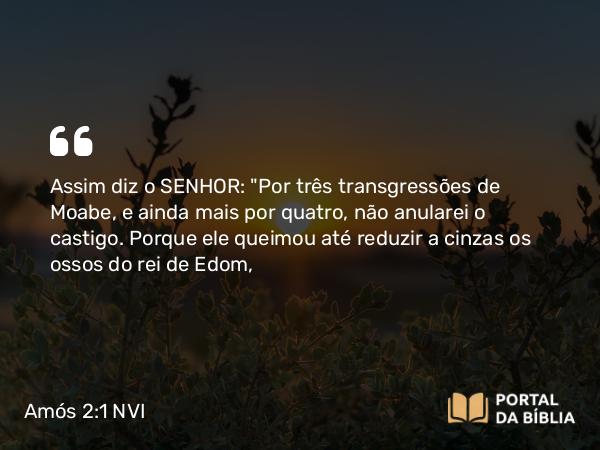 Amós 2:1-3 NVI - Assim diz o SENHOR: 